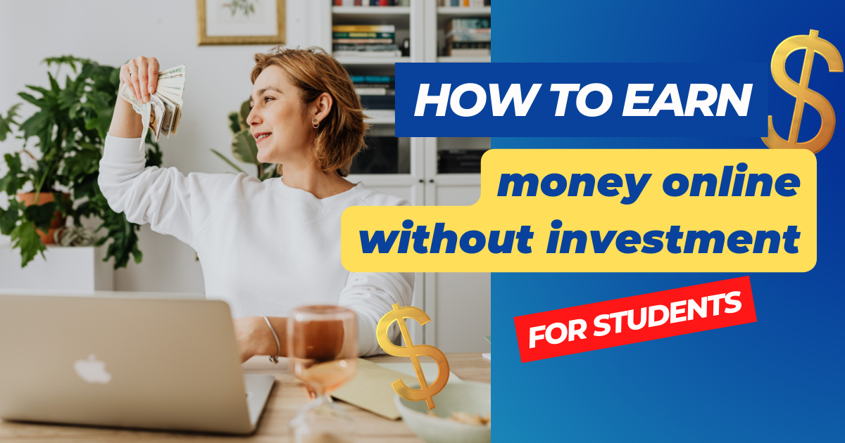 How to earn money online without investment for students