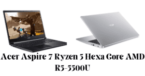 Acer Aspire 7 Ryzen 5 Hexa Core AMD R5-5500U