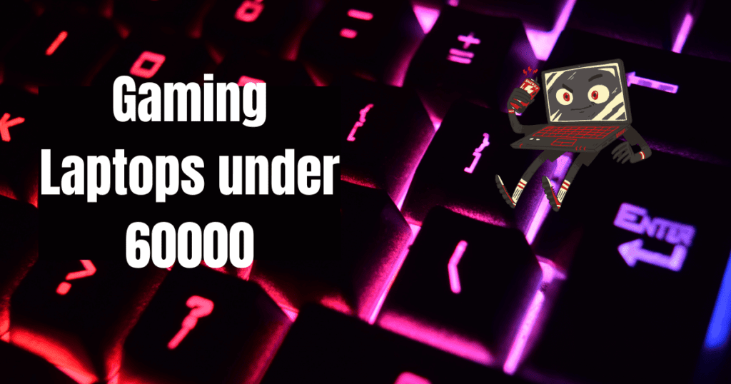 Gaming Laptops under 60000