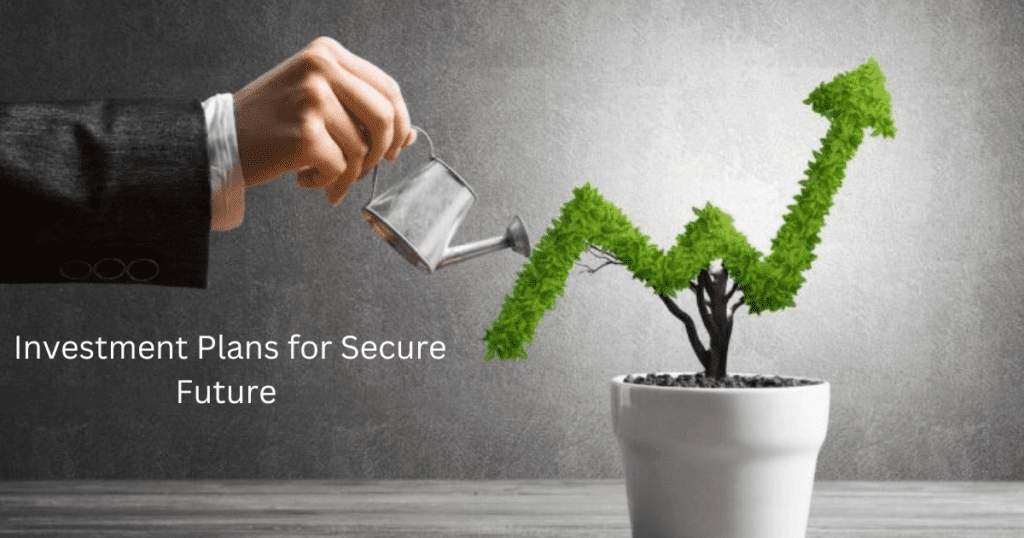 Investment Plans for Secure Future