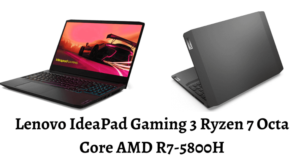Lenovo IdeaPad Gaming 3 Ryzen 7 Octa Core AMD R7-5800H