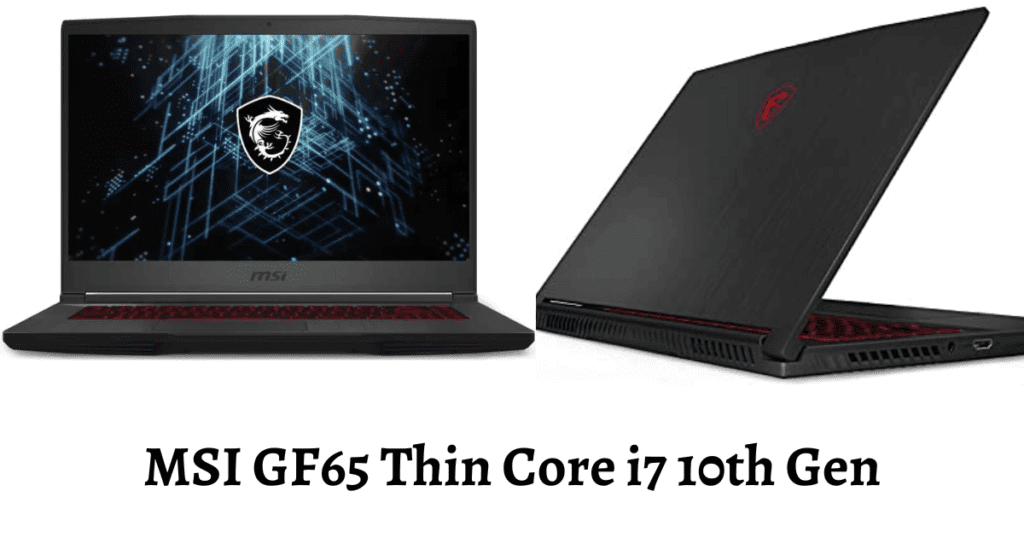 MSI GF65 Thin Core i7 10th Gen