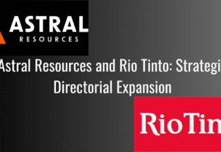 Astral Resources and Rio Tinto: Strategic Directorial Expansion